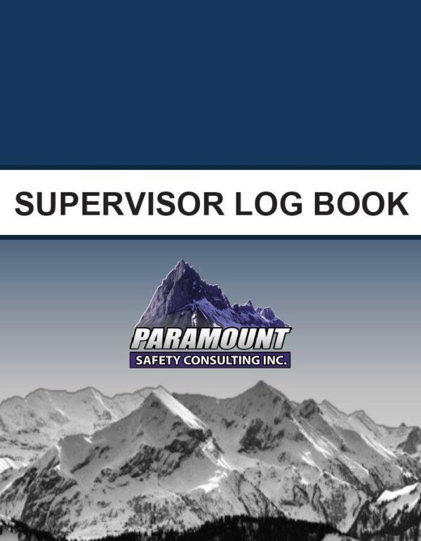 NEW* Supervisor Log Book – Paramount Safety Consulting Inc.