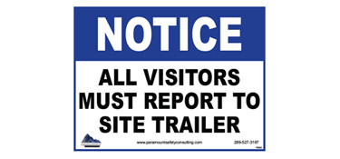 NOTICE ALL VISITORS MUST REPORT TO SITE TRAILER SIGN